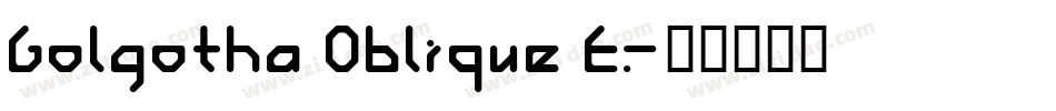 Golgotha Oblique E.字体转换